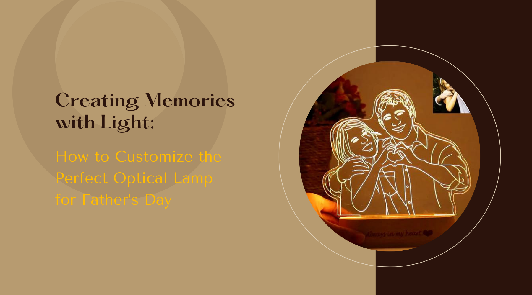 Creating Memories with Light: How to Customize the Perfect Optical Lamp for Father’s Day